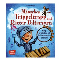 Mäuschen Trippeltrapp und Ritter Polterzorn